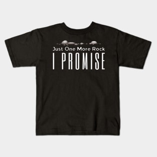 Just One More Rock I Promise Kids T-Shirt